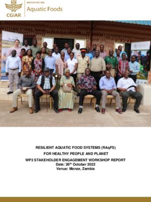 RESILIENT AQUATIC FOOD SYSTEMS (RAqFS) FOR HEALTHY PEOPLE AND PLANET. STAKEHOLDER ENGAGEMENT WORKSHOP REPORT - ZAMBIA